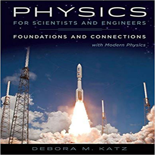 Solution Manual for Physics for Scientists and Engineers Foundations and Connections Extended Version with Modern 1st Edition Katz 1305259831 9781305259836