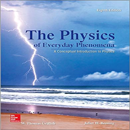 Solution Manual for Physics of Everyday Phenomena A Conceptual Introduction to Physics 8th Edition Griffith Brosing 9780073513904