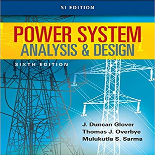Solution Manual for Power System Analysis and Design SI Edition 6th Edition Glover Overbye Sarma 130563618X 9781305636187