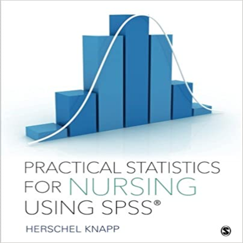 Solution Manual for Practical Statistics for Nursing Using SPSS 1st Edition Knapp 150632567X 9781506325675