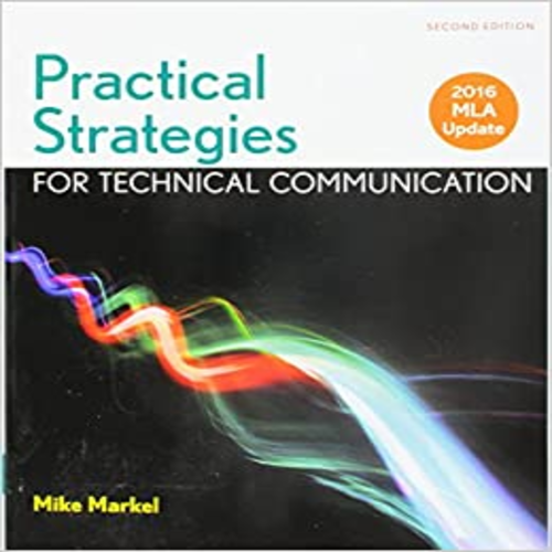 Solution Manual for Practical Strategies for Technical Communication with 2016 MLA Update 2nd Edition Markel 131914313X 9781319143138
