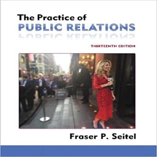 Solution Manual for Practice of Public Relations 13th Edition Seitel 0134170113 9780134170114
