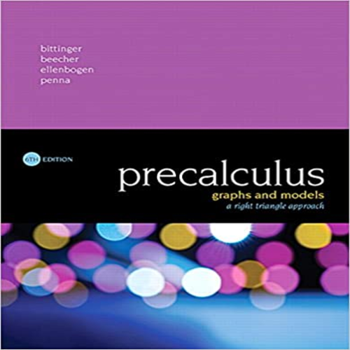 Solution Manual for Precalculus Graphs and Models A Right Triangle Approach 6th Edition Bittinger Beecher Ellenbogen Penna 0134179056 9780134179056