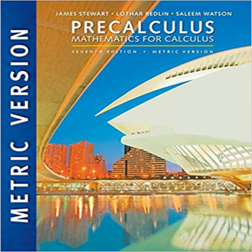 Solution Manual for Precalculus Mathematics for Calculus International Metric Edition 7th Edition Stewart Redlin Watson 1305999983 9781305999985