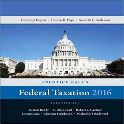 Solution Manual for Prentice Halls Federal Taxation 2016 Individuals 29th Edition Pope Rupert Anderson 0134105907 9780134105901