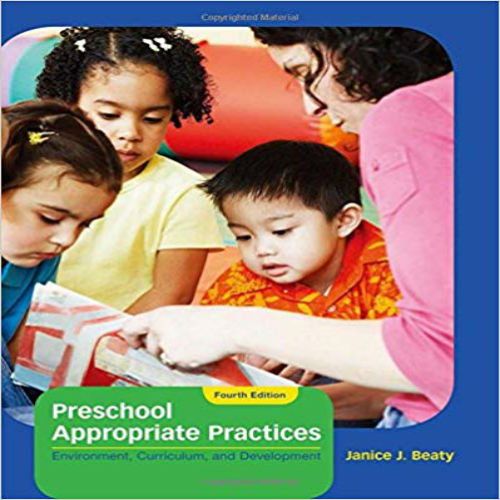 Solution Manual for Preschool Appropriate Practices Environment Curriculum and Development 4th Edition Beaty 1133606822 9781133606826