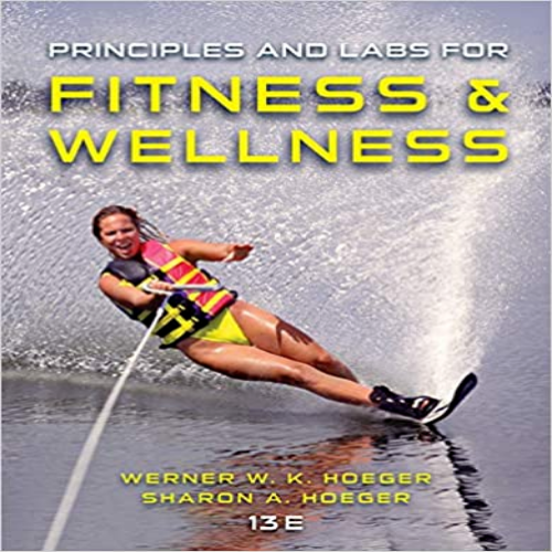 Solution Manual for Principles and Labs for Fitness and Wellness 13th Edition Hoeger 1305251075 9781305251076