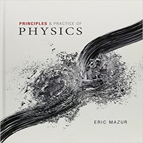 Solution Manual for Principles and Practice of Physics 1st Edition Eric Mazur 032194920X 9780321949202