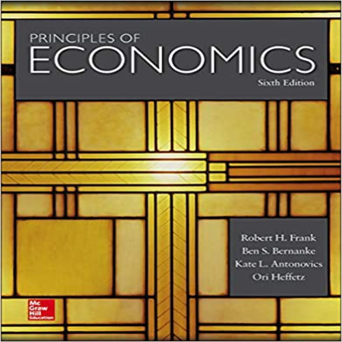Solution Manual for Principles of Economics 6th Edition Frank Bernanke Antonovics Heffetz 0078021855 9780078021855