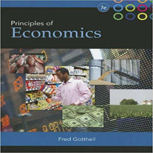 Solution Manual for Principles of Economics 7th Edition Gottheil 1133962068 9781133962069