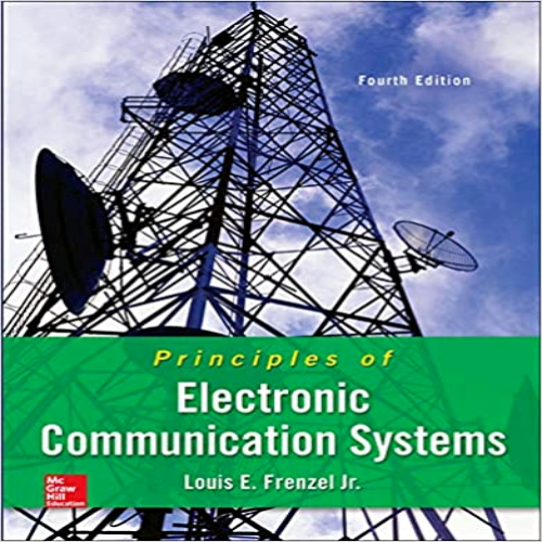 Solution Manual for Principles of Electronic Communication Systems 4th Edition Frenzel 0073373850 9780073373850