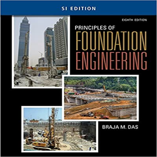 Solution Manual for Principles of Foundation Engineering SI 8th Edition Das 1305081560 9781305081567