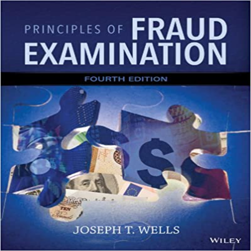 Solution Manual for Principles of Fraud Examination 4th Edition Wells 1118922344 9781118922347