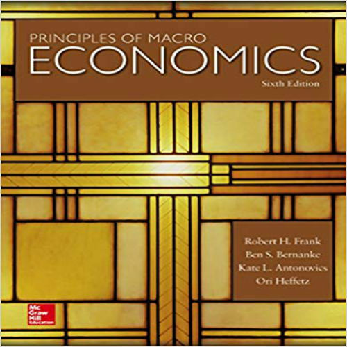 Solution Manual for Principles of Macroeconomics 6th Edition Frank Bernanke Antonovics Heffetz 0073518999 978007351899