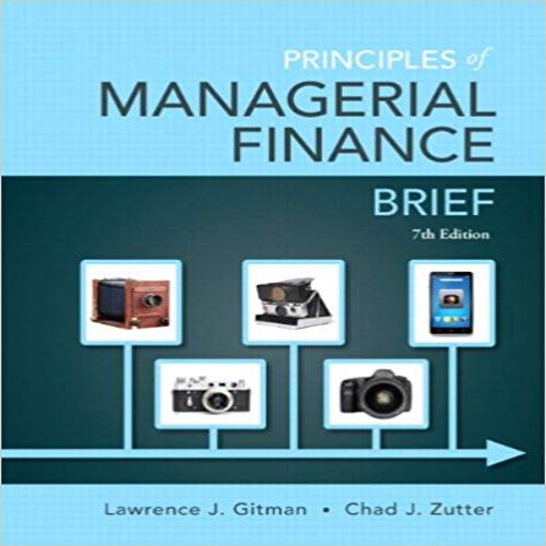 Solution Manual for Principles of Managerial Finance Brief 7th Edition Gitman Zutter 0133546403 9780133546408