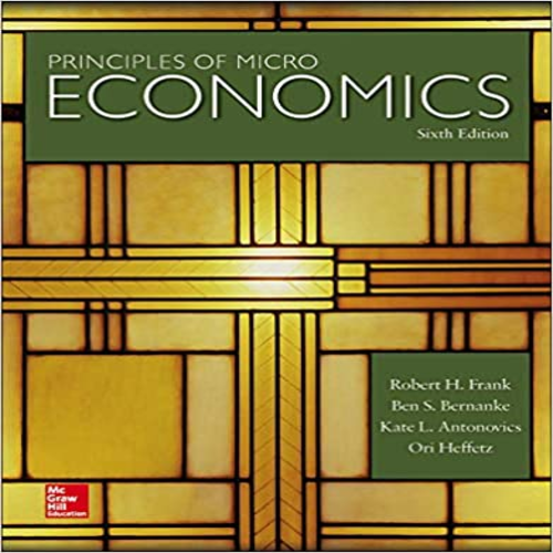 Solution Manual for Principles of Microeconomics 6th Edition Frank Bernanke Heffetz 0073517852 9780073517858
