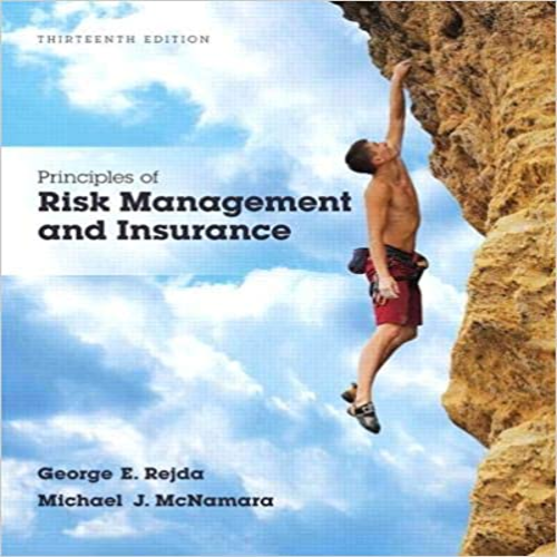 Solution Manual for Principles of Risk Management and Insurance 13th Edition Rejda McNamara 0134082575 9780134082578