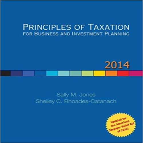 Solution Manual for Principles of Taxation for Business and Investment Planning 17th Edition Jones Catanach 0077862317 9780077862312