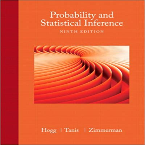 Solution Manual for Probability and Statistical Inference 9th Edition Hogg Tanis Zimmerman 0321923278 9780321923271