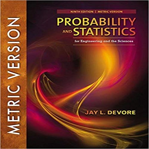 Solution Manual for Probability and Statistics for Engineering and the Sciences International Metric Edition 9th Edition Devore 1337094269 9781337094269