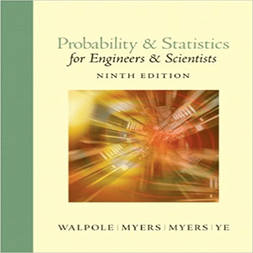 Solution Manual for Probability and Statistics for Engineers and Scientists 9th Edition Walpole Myers Ye 0134115856 9780134115856