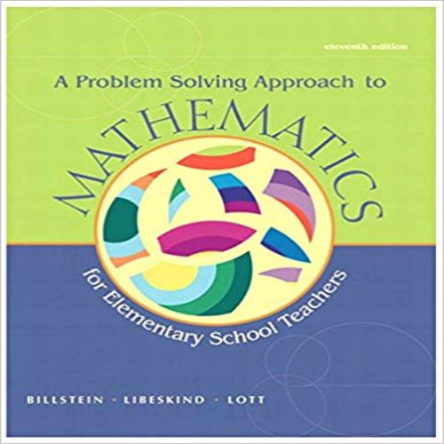 Solution Manual for Problem Solving Approach to Mathematics for Elementary School Teachers 11th Edition Billstein Libeskind Lott 0321756665 9780321756664