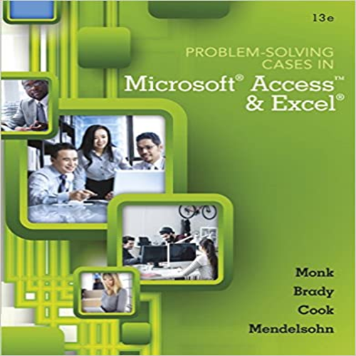 Solution Manual for Problem Solving Cases in Microsoft Access and Excel 12th Edition Monk Brady Cook Mendelsohn 1305408721 9781305408722