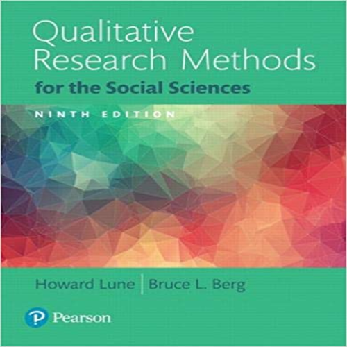 Solution Manual for Qualitative Research Methods for the Social Sciences 9th Edition Lune 0134202139 9780134202136