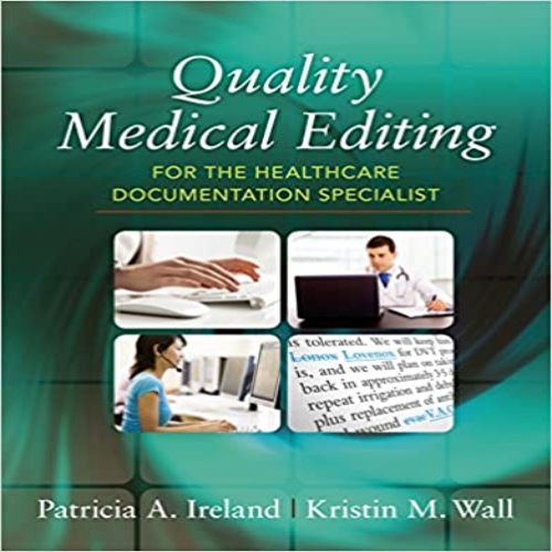 Solution Manual for Quality Medical Editing for the Healthcare Documentation Specialist 1st Edition Ireland Wall 1285186524 9781285186528