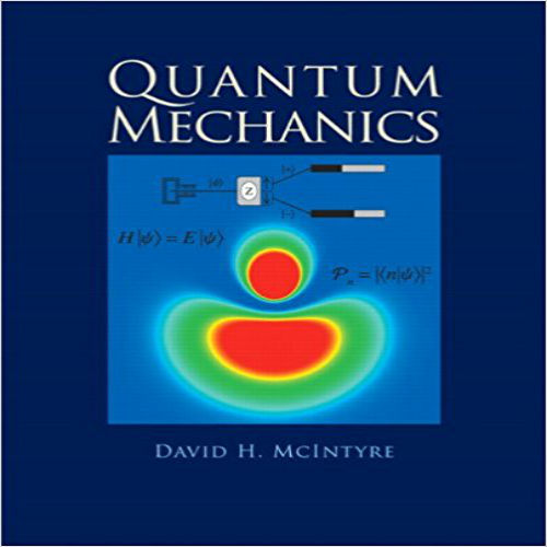 Solution Manual for Quantum Mechanics 1st Edition McIntyre 0321765796 9780321765796