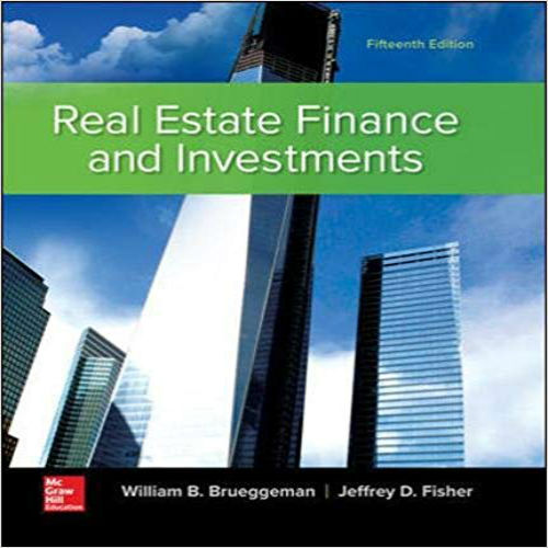 Solution Manual for Real Estate Finance and Investments 15th Edition Brueggeman Fisher 007337735X 9780073377353