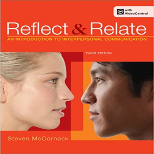 Solution Manual for Reflect and Relate An Introduction to Interpersonal Communication 3rd Edition McCornack 0312564597 9780312564599