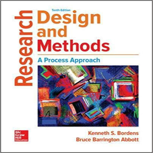 Solution Manual for Research Design and Methods A Process Approach 10th Edition Bordens Abbott 1259844749 9781259844744