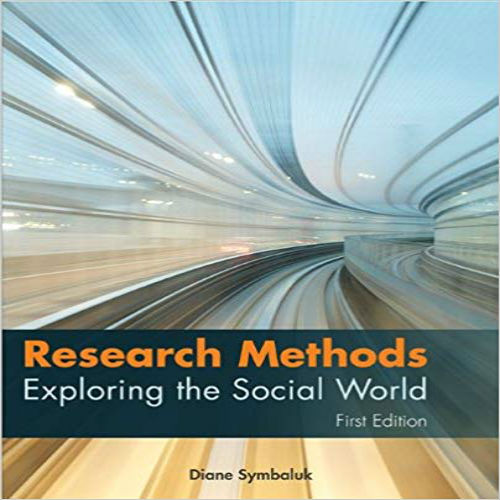 Solution Manual for Research Methods Exploring the Social World Canadian Canadian 1st Edition Diane Symbaluk 0070968780 9780070968783