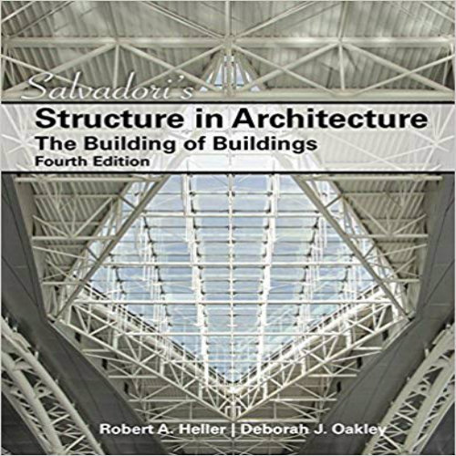 Solution Manual for Salvadoris Structure in Architecture The Building of Buildings 4th Edition Salvadori Heller Oakley 0132803208 9780132803205