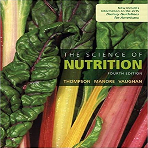 Solution Manual for Science of Nutrition 4th Edition Thompson Manore Vaughan 0134175093 9780134175096