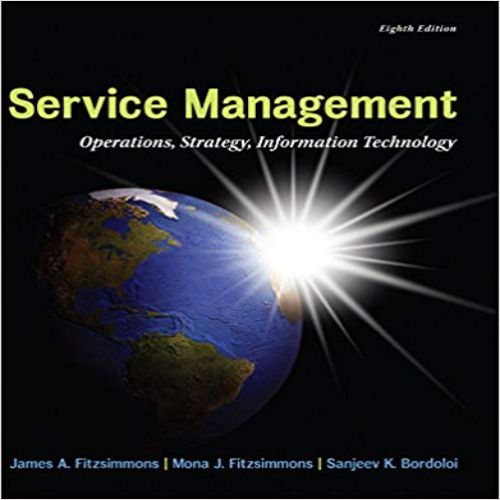 Solution Manual for Service Management Operations Strategy Information Technology 8th Edition Fitzsimmons 0078024072 9780078024078