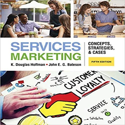 Solution Manual for Services Marketing Concepts Strategies and Cases 5th Edition Hoffman Bateson 1285429788 9781285429786