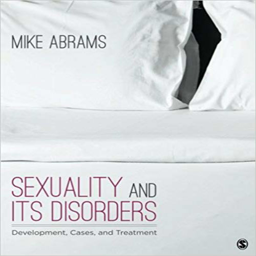 Solution Manual for Sexuality and Its Disorders Development Cases and Treatment 1st Edition Abrams 1412978815 9781412978811