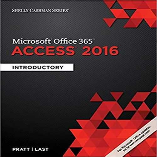 Solution Manual for Shelly Cashman Series Microsoft Office 365 and Access 2016 Introductory 1st Edition Pratt Last 1305870611 9781305870611