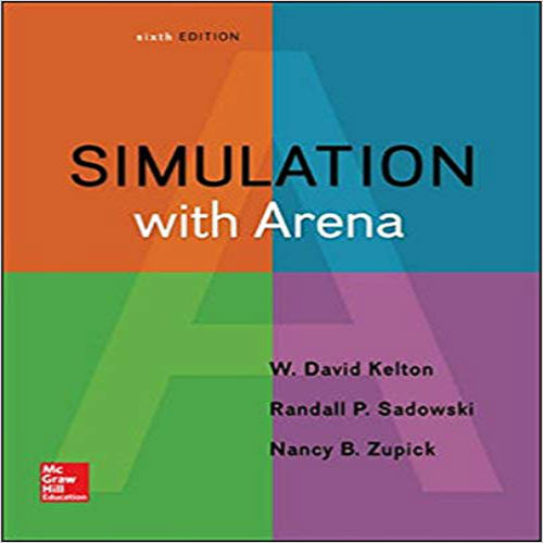 Solution Manual for Simulation with Arena 6th Edition Kelton Sadowski Zupick 0073401315 9780073401317