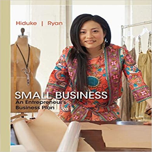 Solution Manual for Small Business An Entrepreneurs Business Plan 9th Edition Hiduke and Ryan 1285169956 9781285169958