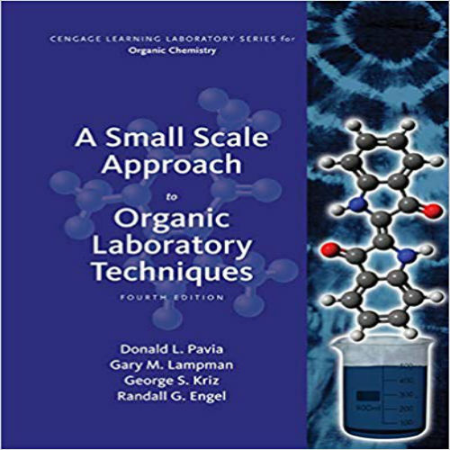 Solution Manual for Small Scale Approach to Organic Laboratory Techniques 4th Edition Pavia Kriz Lampman Engel 1305253922 9781305253926