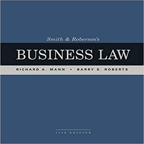 Solution Manual for Smith and Robersons Business Law 17th Edition Mann Roberts 1337094757 9781337094757
