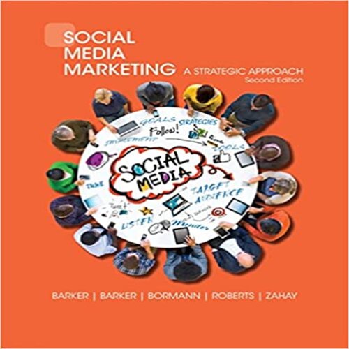 Solution Manual for Social Media Marketing A Strategic Approach 2nd Edition Barker Bormann Roberts and Zahay 1305502752 9781305502758