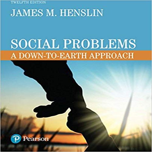 Solution Manual for Social Problems A Down to Earth Approach 12th Edition Henslin 0134521196 9780134521190