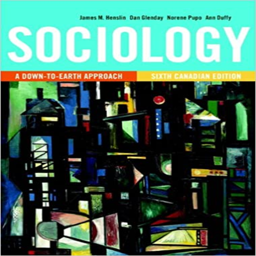 Solution Manual for Sociology A Down to Earth Approach Canadian 6th Edition Henslin Glenday Pupo Duffy 0205844626 9780205844623