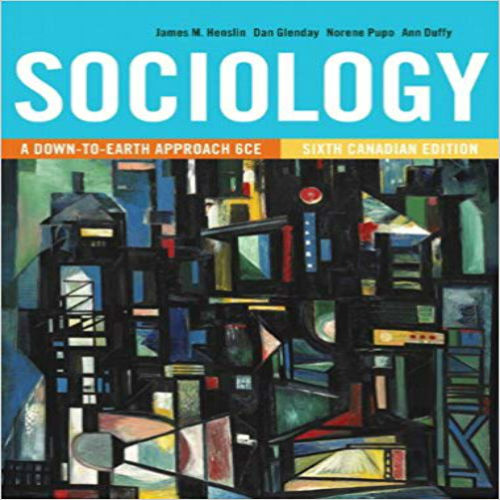 Solution Manual for Sociology A Down to Earth Approach Canadian 6th Edition Henslin Glenday Pupo Duffy 0205914616 9780205914616