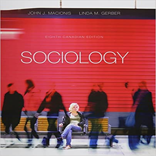 Solution Manual for Sociology Canadian 8th Edition Macionis Gerber 0132935538 9780132935531