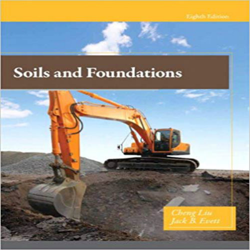 Solution Manual for Soils and Foundations 8th Edition Liu Evett 0135113903 9780135113905